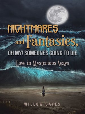 cover image of Nightmares and Fantasies, Oh My! Someones Going to Die